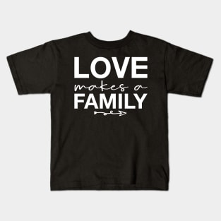 'Love Makes A Family' Awesome Family Love Gift Kids T-Shirt